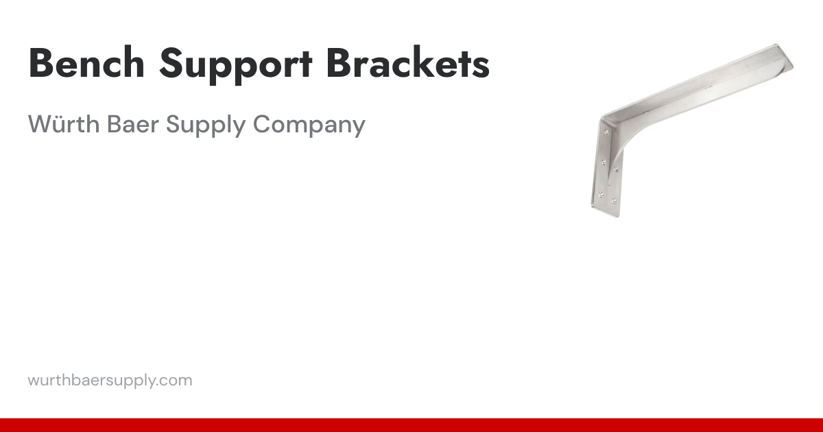 Bench Support Brackets | Wurth Baer Supply Company