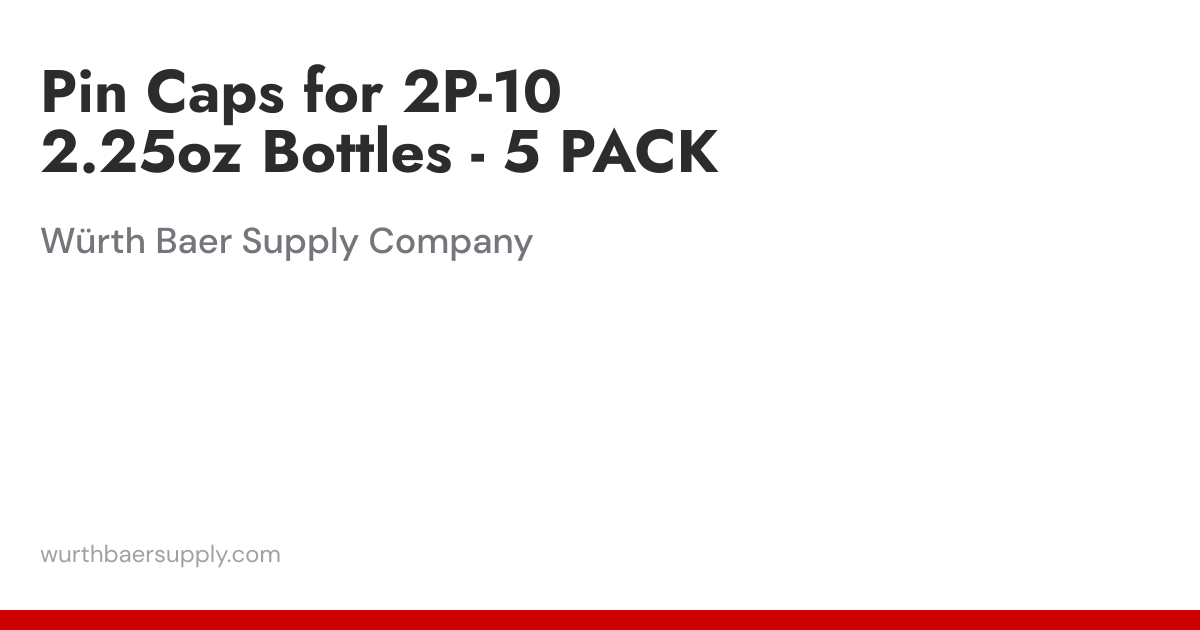 Pin Caps for 2P-10 2.25oz Bottles - 5 PACK | Würth Baer Supply Company