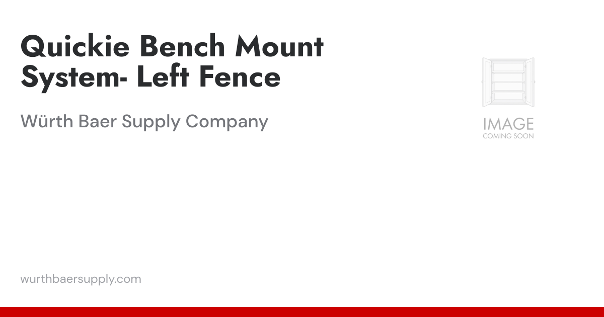Quickie Bench Mount System- Left Fence | Würth Baer Supply Company