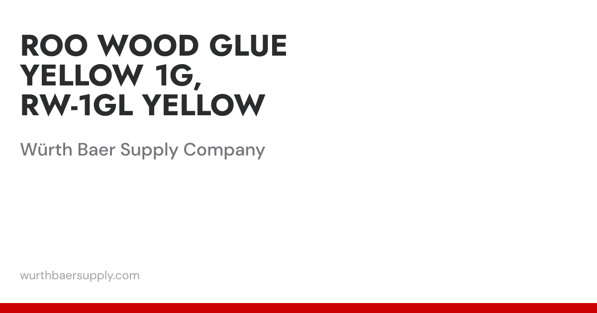 ROO WOOD GLUE YELLOW 1G, RW-1GL YELLOW | Würth Baer Supply Company