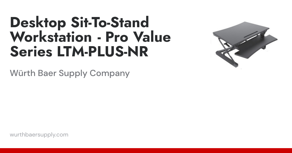 Desktop Sit-To-Stand Workstation - Pro Value Series LTM-PLUS-NR | Würth ...