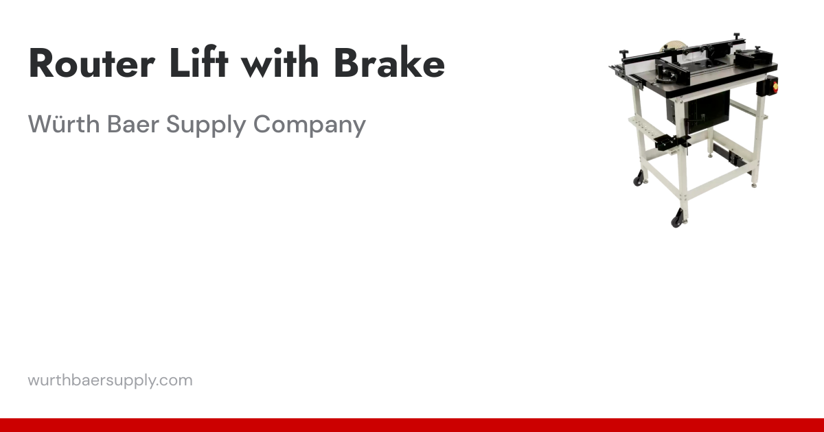 Router Lift with Brake | Würth Baer Supply Company
