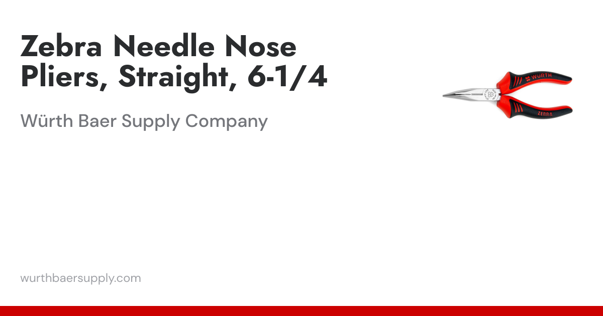 Zebra Needle Nose Pliers, Straight, 6-1/4 | Würth Baer Supply Company