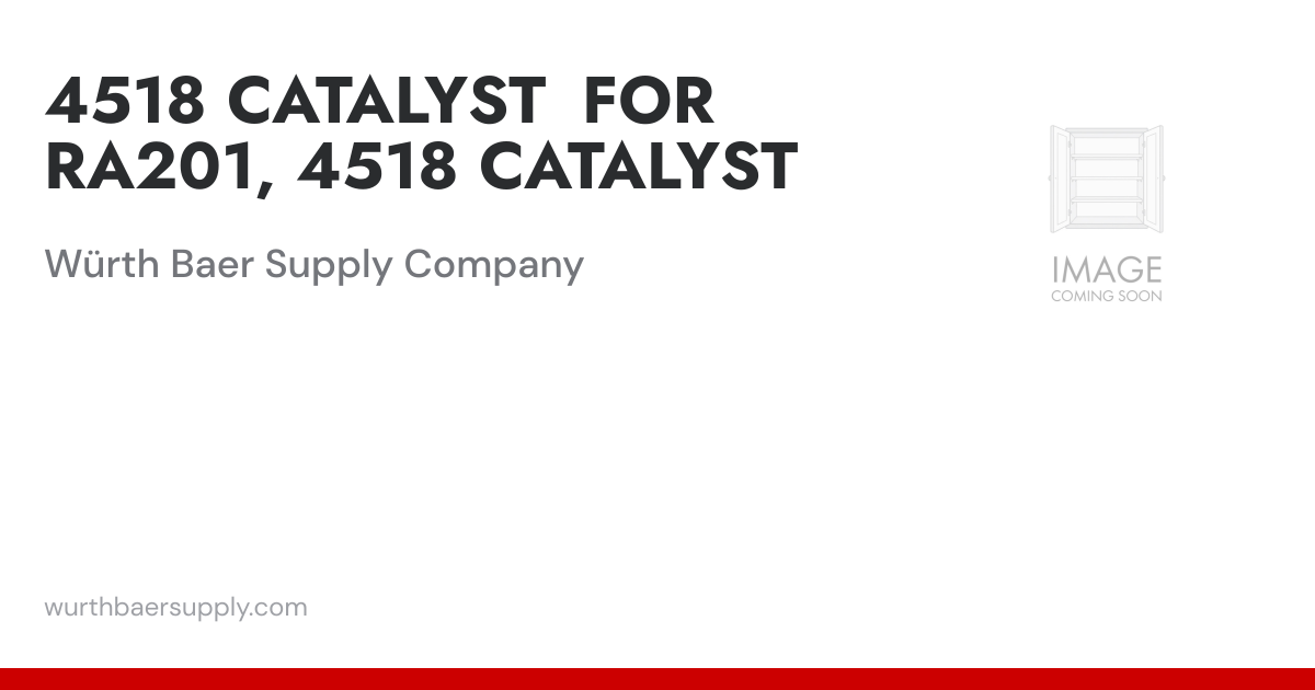 4518 CATALYST FOR RA201, 4518 CATALYST | Würth Baer Supply Company