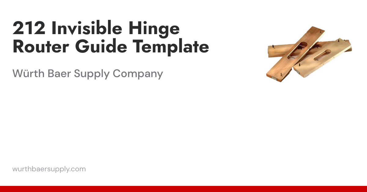 212 Invisible Hinge Router Guide Template | Würth Baer Supply Company