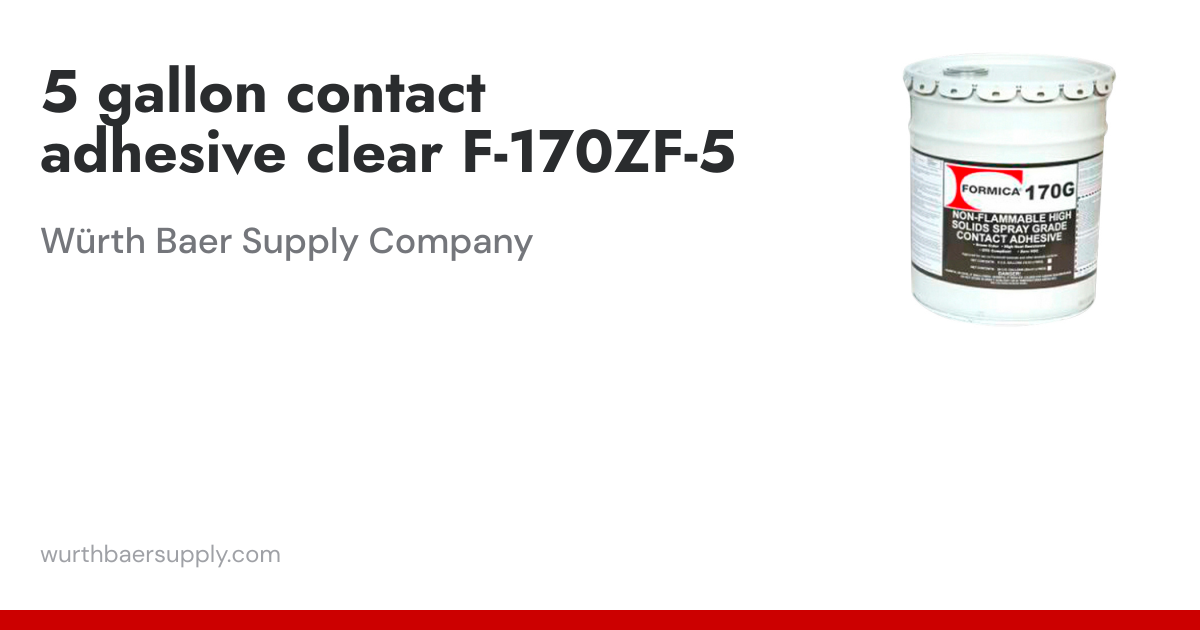 5 gallon contact adhesive clear F-170ZF-5 | Würth Baer Supply Company