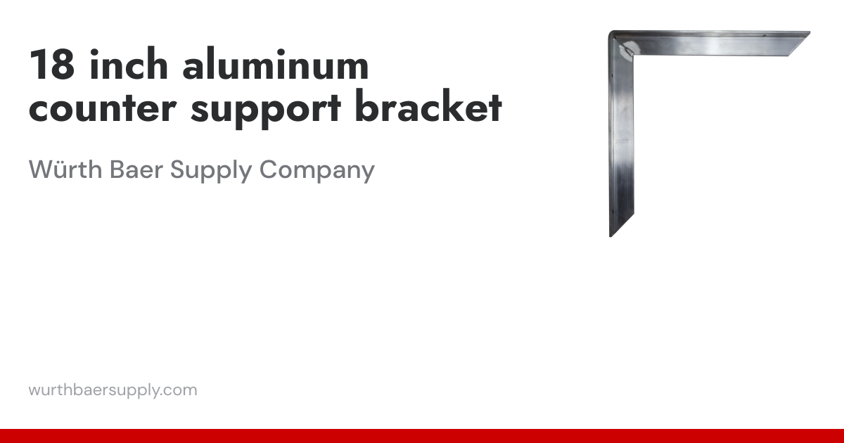 18 inch aluminum counter support bracket | Würth Baer Supply Company